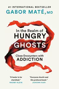 In the Realm of Hungry Ghosts - Gabor Mate